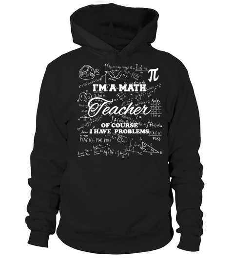 Math teacher - Of course I have problems t-shirt Women's Hoodie
