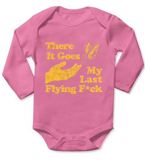 There Goes My Last Flying F ck Tshirt Funny Sarcastic Long Sleeve Baby One-Piece