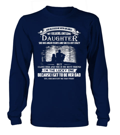 My freaking awesome Daughter bought me this Shirt Long sleeved Unisex