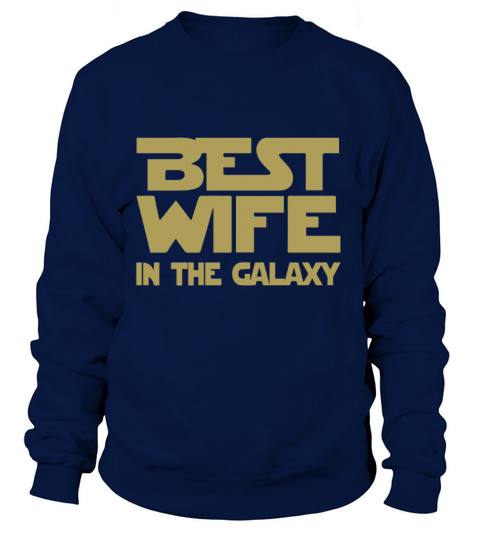 Best Wife In The Galaxy Womens Ladyfit Tee Gift St Women's Sweatshirt