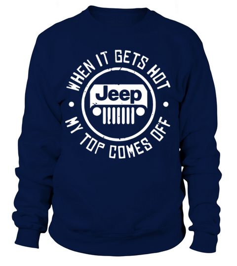 when it gets hot jeep my top comes off jeep Women's Sweatshirt