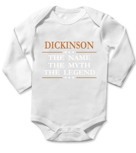 Dickinson the name the myth the legend Dickinson shirts Dickinson the name the myth the legend my name is Dickinson Im Dickinson T-Shirts Dickinson shirts for Dickinson Long Sleeve Baby One-Piece