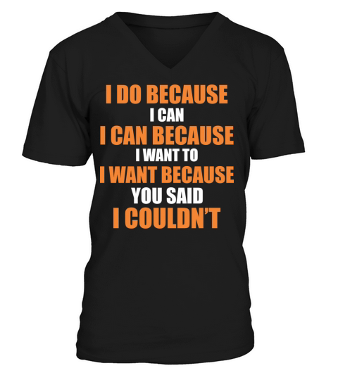 I do because I can - Self confidence - Cool quote Men's V-Neck T-shirt