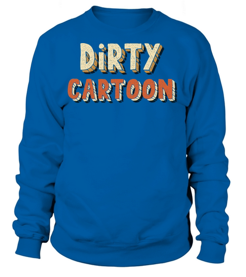 Dirty Cartoon Dirty Cartoon graphic design random Women's Sweatshirt