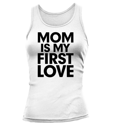 MOM is my First Love Mothers Day Tank top Woman