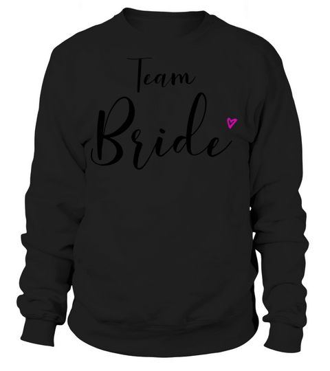 Team Bride Gift Idea Women's Sweatshirt