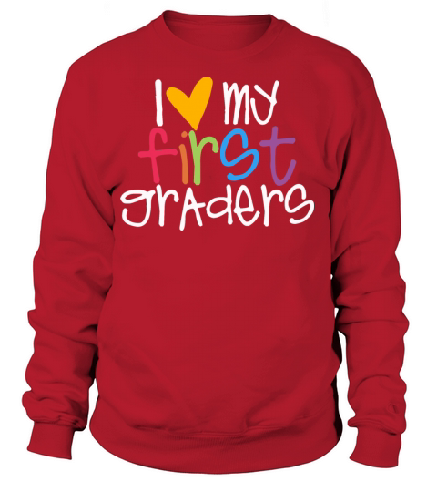 I Love My First Graders Tteacher Shirt Women's Sweatshirt