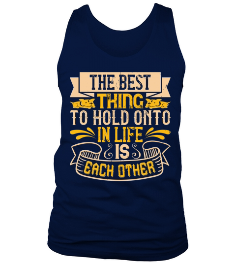 The best thing to hold onto in life is each other Tank Top Unisex
