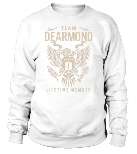 Team DEARMOND Lifetime Member Name Shirts Sweatshirt Unisex