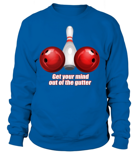 Funny Bowling Shirt Women Mind Out Of Gutter Women's Sweatshirt