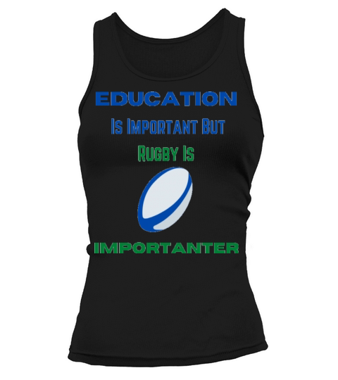 Education Is Important But Rugby Is Importanter Tank top Woman