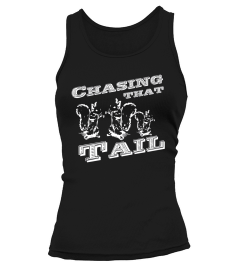 Chasing That Tail Squirrel Hunting white Tank top Woman