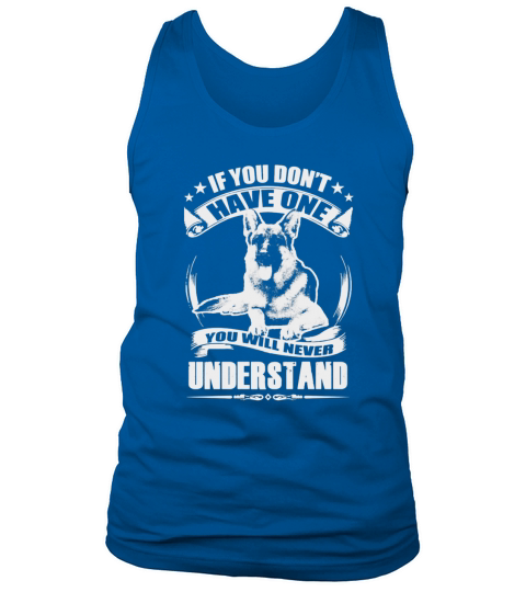 if not have german shepherd not understand dog shirt Tank Top Unisex