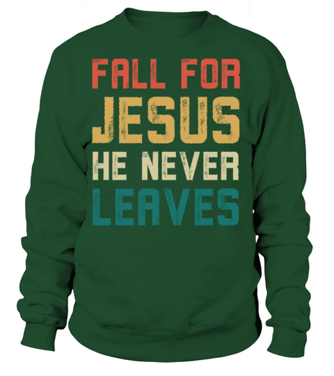 Fall for jesus he never leaves Women's Sweatshirt