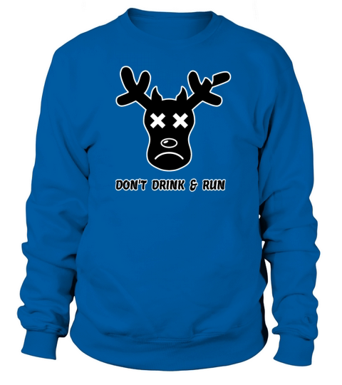 Moose says dont drink and run Women's Sweatshirt