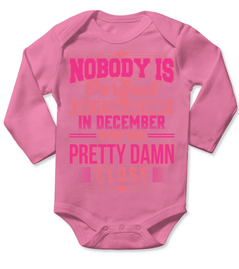 PERFECT IF BORN IN DECEMBER DECEMBER BDAY QUOTE Long Sleeve Baby One-Piece