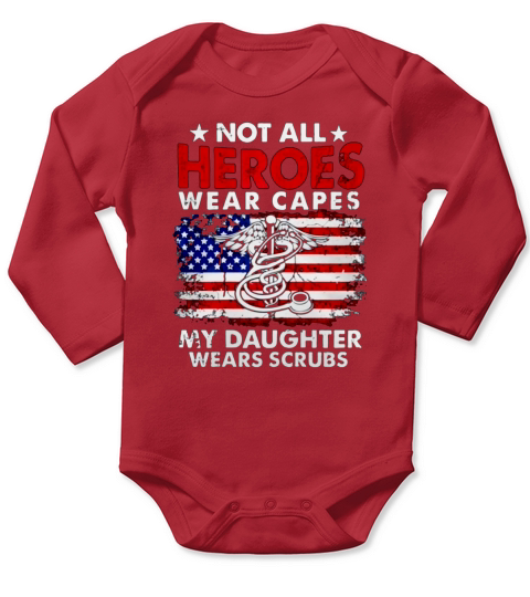Not All Heroes Wear Capes My Daughter Wears Scrubs Nurse Long Sleeve Baby One-Piece