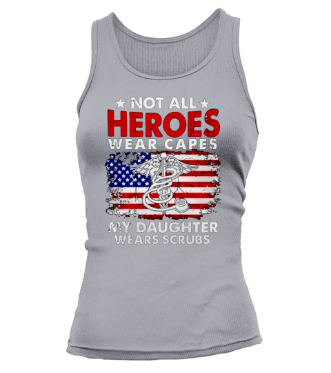 Not All Heroes Wear Capes My Daughter Wears Scrubs Nurse Women's Tank Top