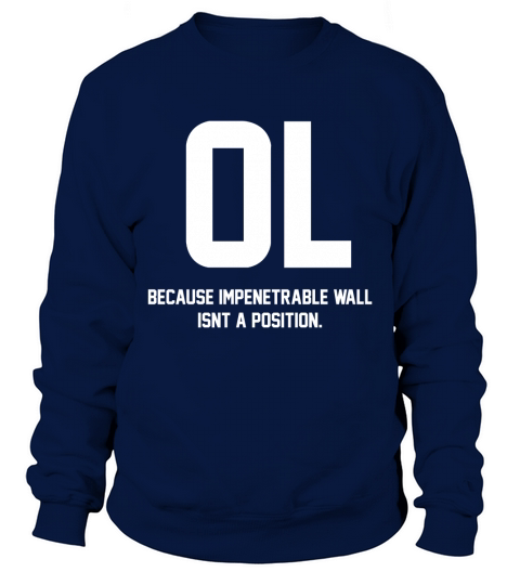 Logo - offensive lineman because impenetrable wall Sweatshirt Unisex