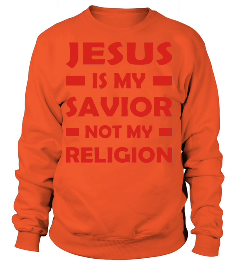 Jesus Is My Savior Not My Religion Women's Sweatshirt