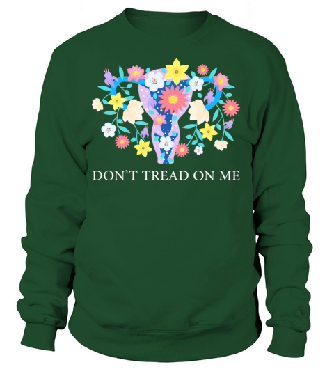 Don t tread on me uterus T Shirt Women's Sweatshirt