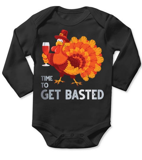 Time To Get Basted Drinking Thanksgiving Long Sleeve Baby One-Piece