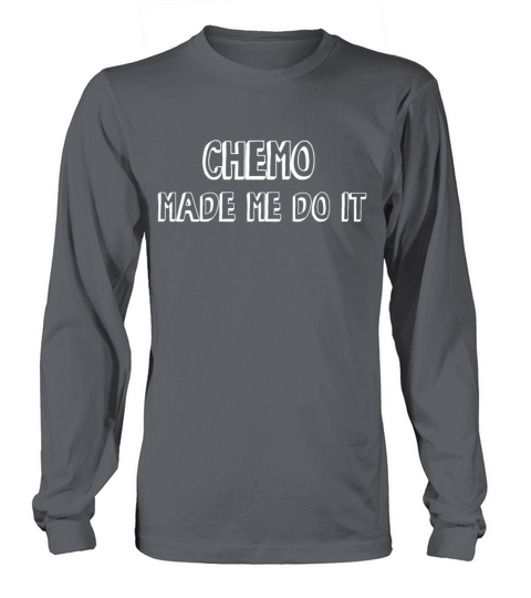 Chemo Made Me Do It Women's Long Sleeve