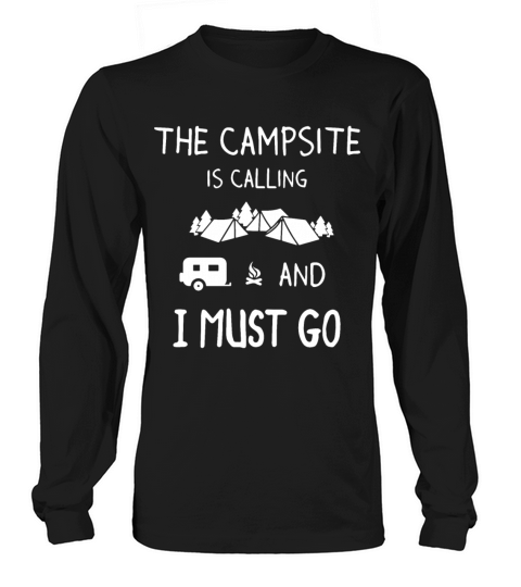 the campsite is calling and I must go camp Women's Long Sleeve