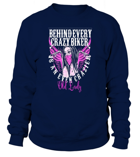 Behind Every Crazy Biker Crazier Old Lady Motorcycle Shirt Sweatshirt Unisex