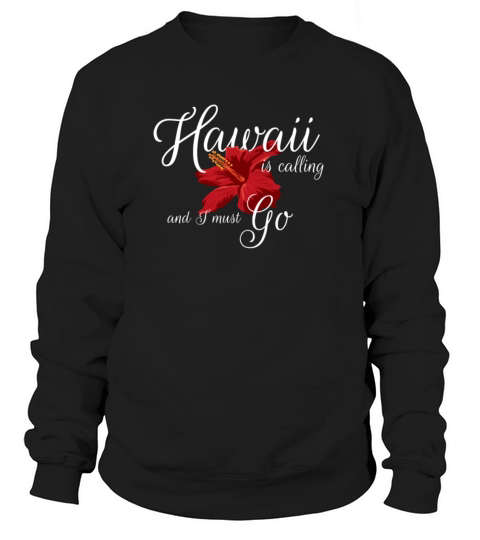 Hawaii is calling Tshirt Gift Holiday Men Women Women's Sweatshirt