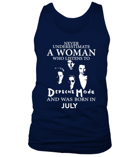 Never Underestimate A Woman Who Listens To Depeche Mode And Born In July Tank Top Unisex