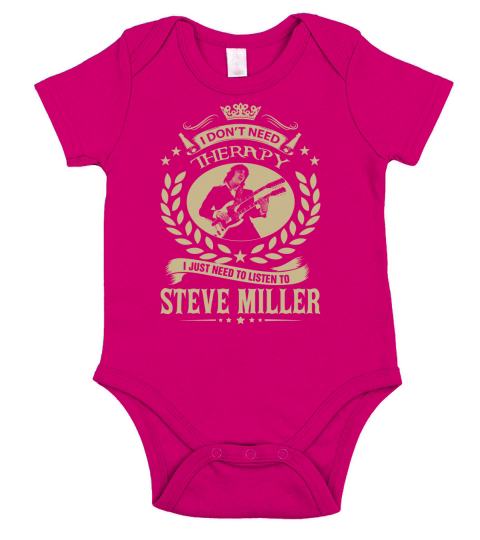 I Dont Need Therapy I Just Need To Listen To Steve Miller TShirt Short Sleeve Baby One-Piece