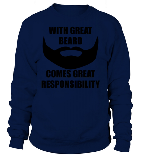 WITH GREAT BEARD COMES GREAT RESPONISIBILITY Women's Sweatshirt