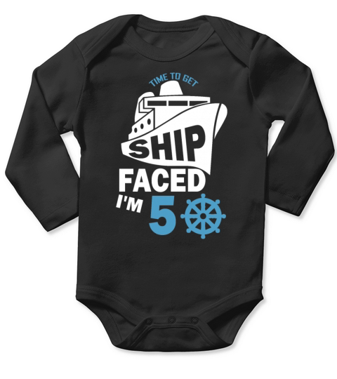 Time To Get Ship Faced Im 50 Long Sleeve Baby One-Piece