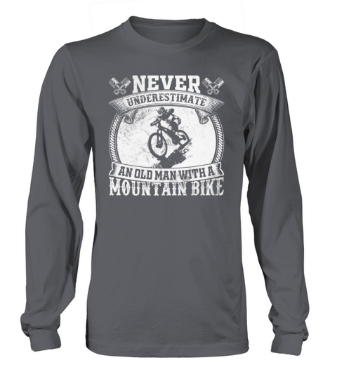 Never Underestimate An Old Man With A Mountain Bik Men's Long Sleeve