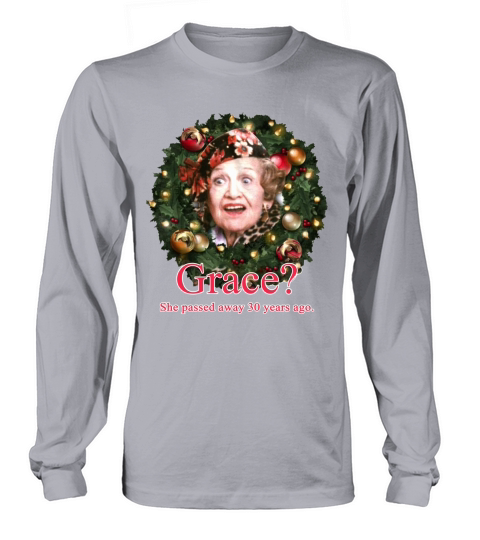 Grace She Passed Away 30 Years Ago Long sleeved Unisex