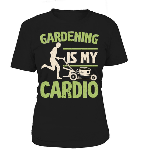 Gardening Is My Cardio Flower Plant Garden Women's T-Shirt