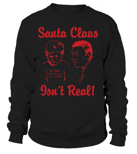 Merry Christmas Santa Claus Isnt Real Women's Sweatshirt