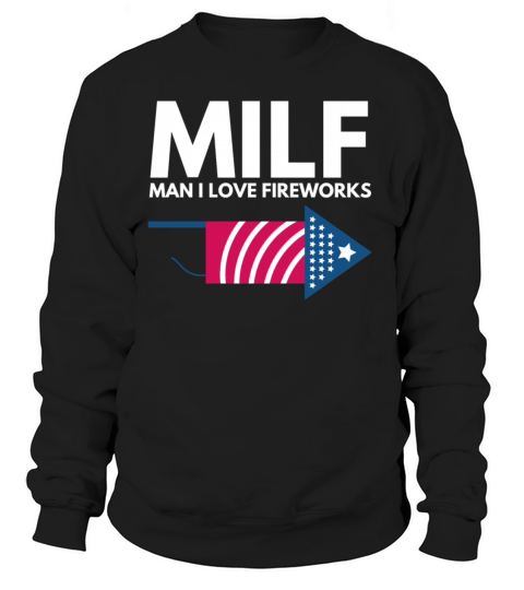Milf Man I Love Fireworks Women's Sweatshirt