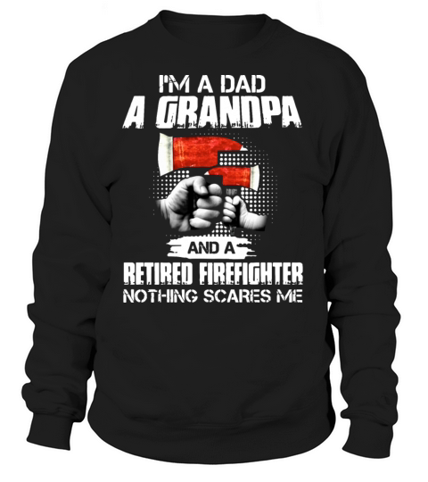 I am a dad a grandpa and a retired firefighter not Women's Sweatshirt