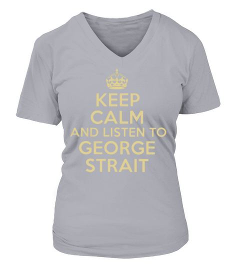 Keep calm and listen to George Strait V-neck T-Shirt Woman