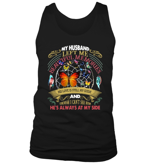 Butterfly my husband left me beautiful memories his love is still my guide Tank Top Unisex