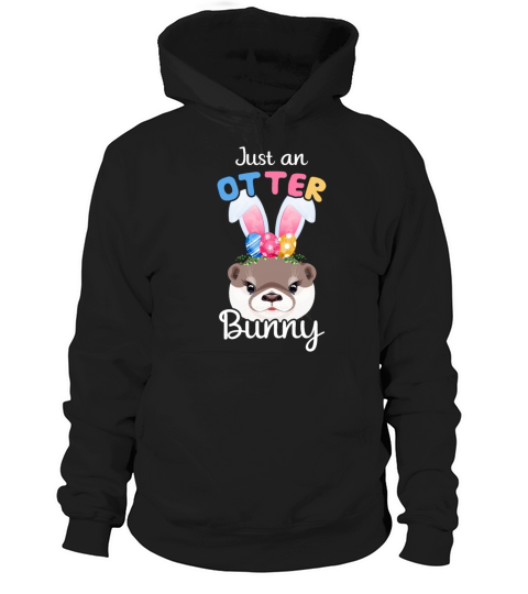 Just an Otter Bunny Pun Easter Otter Rabbit Ears Hoodie Unisex