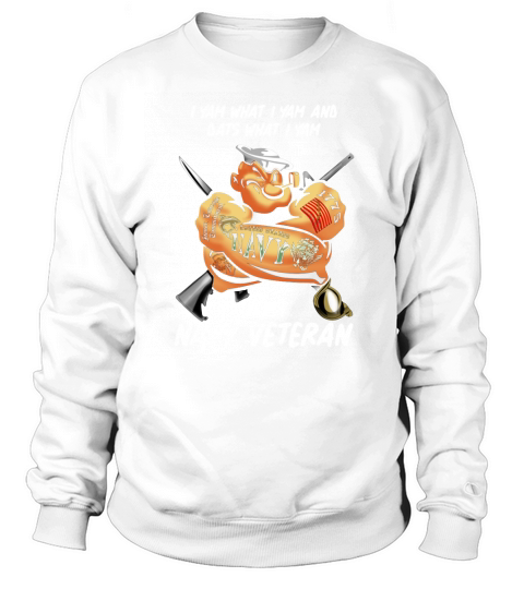 Popeye I yam what i yam and dats what i yam i’m a navy veteran shirt Sweatshirt Unisex
