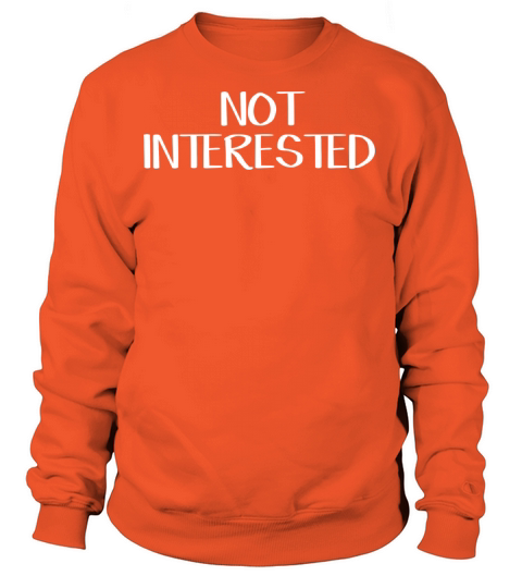 Not Interested Women's Sweatshirt