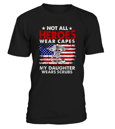Not All Heroes Wear Capes My Daughter Wears Scrubs Nurse Men's T-Shirt