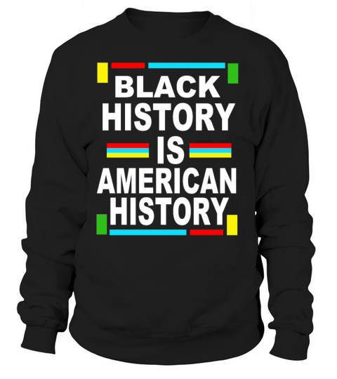 Black History Is American History Women's Sweatshirt