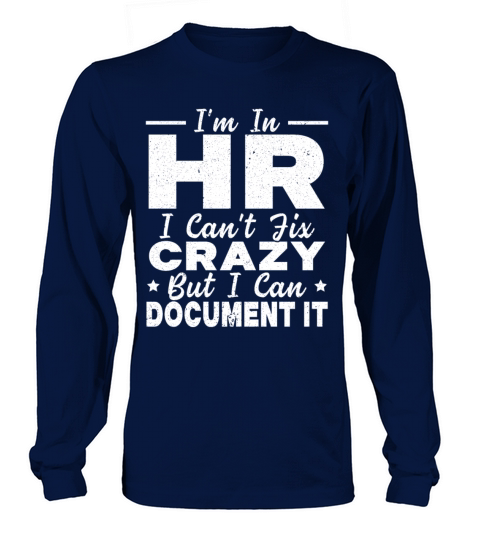 Im In HR I Cant Fix Crazy But I Can Document It Women's Long Sleeve