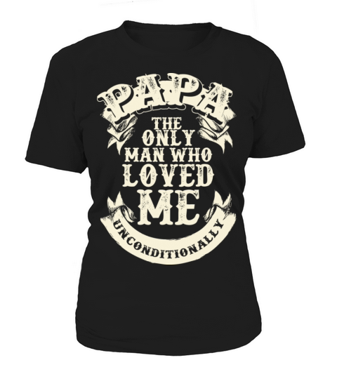 PAPA LOVE UNCONDITIONALLY Women's T-Shirt
