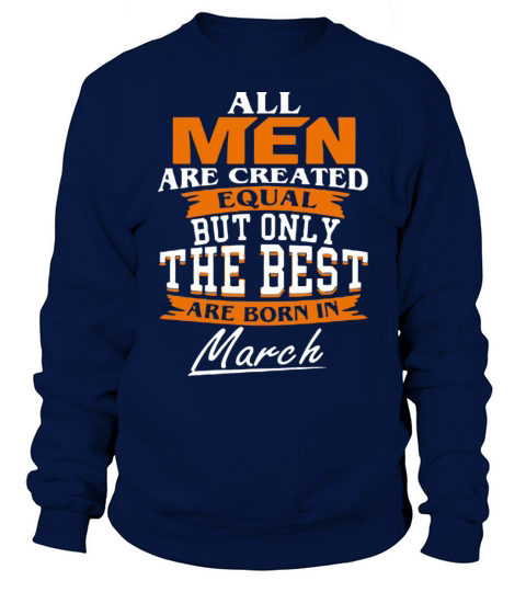 All men the best are born in March Men's Sweatshirt